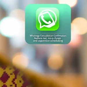 Confirmação de Consulta por WhatsApp: Reduza Faltas e Otimize o Agendamento